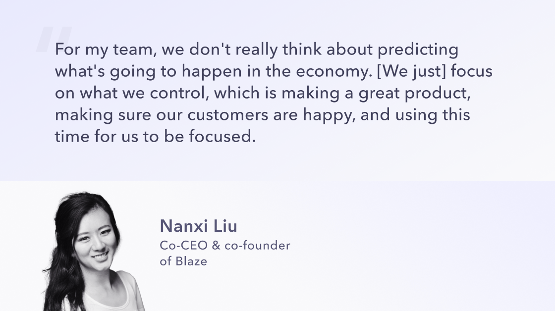 Quote by Nanxi Liu (co-CEO and co-founder of Blaze)