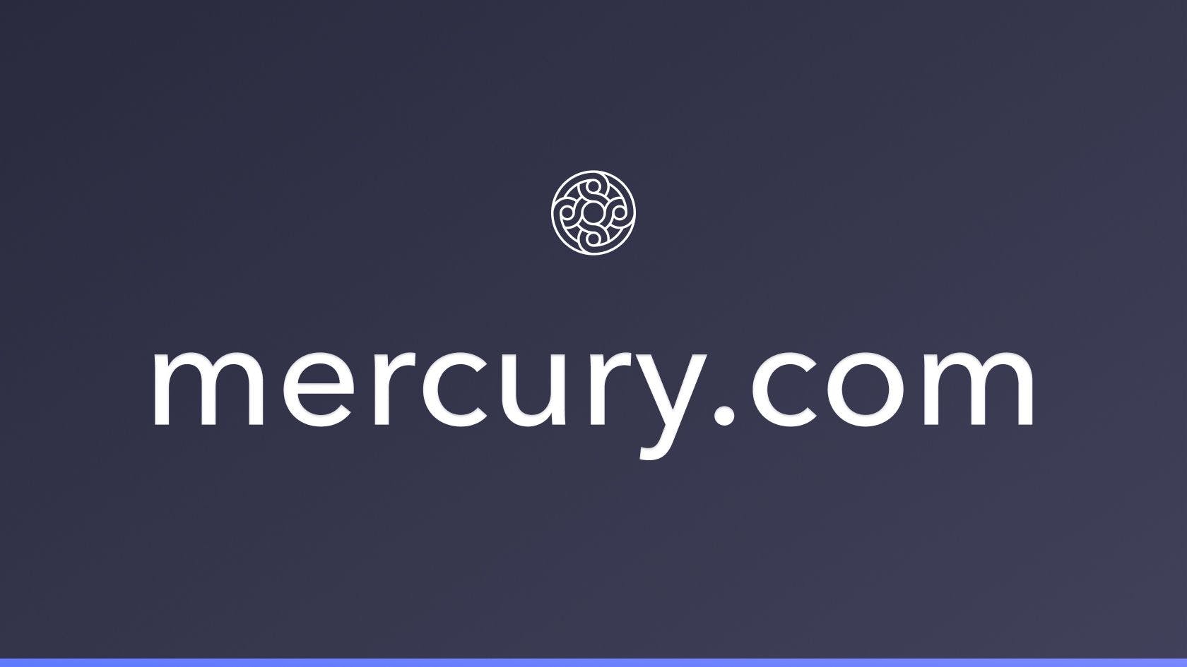 Moving to Mercury.com and new feature updates