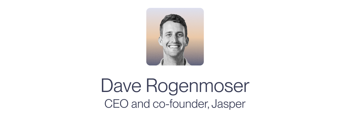 Dave Rogenmoser, CEO and co-founder of Jasper